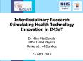 Interdisciplinary Research Stimulating Health Technology Innovation in IMSaT Dr Mike MacDonald IMSaT and Physics University of Dundee 23 April 2010 PowerPoint PPT Presentation