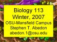 Biology 113 Winter, 2007 OSU-Mansfield Campus Stephen T. Abedon abedon.1@osu.edu PowerPoint PPT Presentation