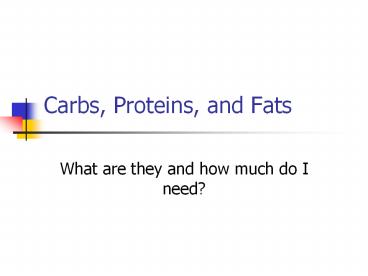 Carbs, Proteins, and Fats