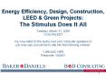 Energy Efficiency, Design, Construction, LEED & Green Projects: The Stimulus Does It All PowerPoint PPT Presentation