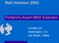 Rail-Volution 2002 Portland's Airport MAX Extension October PowerPoint PPT Presentation