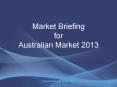 Market Briefing for Australian Market 2013