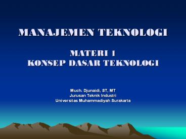 MANAJEMEN TEKNOLOGI MATERI 1 KONSEP DASAR TEKNOLOGI