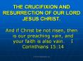 THE CRUCIFIXION AND RESURRECTION OF OUR LORD JESUS CHRIST. PowerPoint PPT Presentation