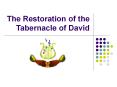 The Restoration of the Tabernacle of David PowerPoint PPT Presentation