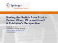 Making the Switch from Print to Online. When, Why and How? A Publisher’s Perspective. PowerPoint PPT Presentation
