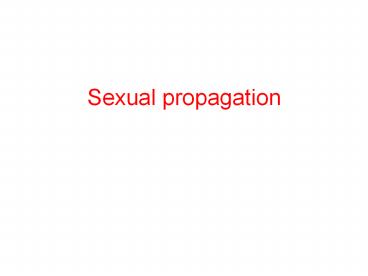 Sexual propagation