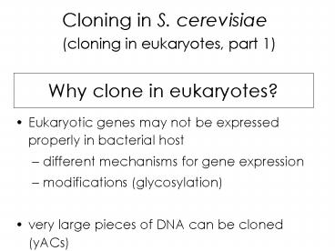 Why clone in eukaryotes?