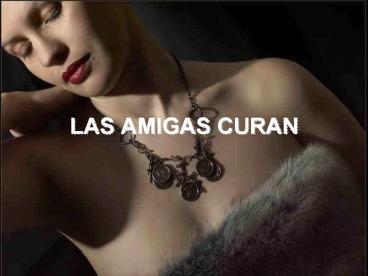 LAS AMIGAS CURAN LAS AMIGAS CURAN Interesante