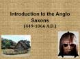 Introduction to the Anglo Saxons (449-1066 A.D.) PowerPoint PPT Presentation