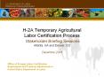 H-2A Temporary Agricultural Labor Certification Process  Stakeholder Briefing Sessions Atlanta, GA and Denver, CO December 2008 PowerPoint PPT Presentation