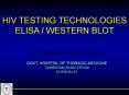 hiv testing technologies elisa / western blot dr. v. ramesh PowerPoint PPT Presentation