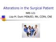 Alterations in the Surgical Patient NRS 121 Lisa M. Dunn PowerPoint PPT Presentation