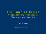 The Power of Belief Complementary Therapies, Placebos and Healing