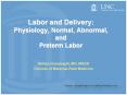 Labor and Delivery: Physiology, Normal, Abnormal, and Preterm Labor PowerPoint PPT Presentation