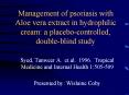 Management of psoriasis with Aloe vera extract in hydrophilic cream: a placebo-controlled, double-blind study PowerPoint PPT Presentation