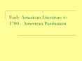 Early American Literature to 1700 - American Puritanism PowerPoint PPT Presentation