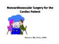 Noncardiovascular Surgery for the Cardiac Patient PowerPoint PPT Presentation