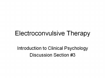 Electroconvulsive Therapy Introduction to Clinical
