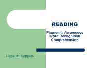 READING Phonemic Awareness Word Recognition Comprehension