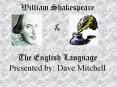 William Shakespeare &  The English Language Presented by: Dave Mitchell PowerPoint PPT Presentation