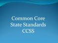 Common Core State Standards CCSS PowerPoint PPT Presentation