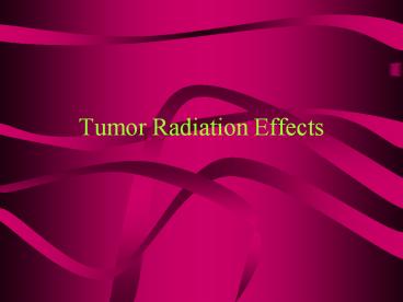 Tumor Radiation Effects