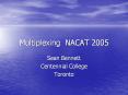 Multiplexing NACAT 2005 PowerPoint PPT Presentation