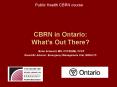 CBRN in Ontario: What’s Out There? Brian Schwartz MD, CCFP(EM), FCFP Scientific Advisor, Emergency Management Unit, MOHLTC PowerPoint PPT Presentation