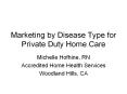 Marketing by Disease Type for Private Duty Home Care PowerPoint PPT Presentation