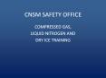 CNSM SAFETY OFFICE COMPRESSED GAS, LIQUID NITROGEN AND DRY PowerPoint PPT Presentation