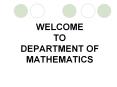 WELCOME TO DEPARTMENT OF MATHEMATICS PowerPoint PPT Presentation