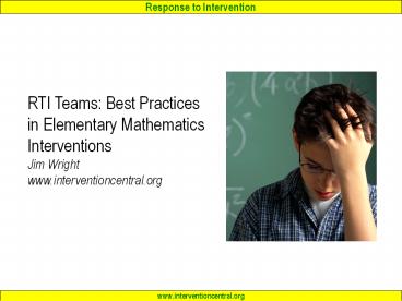 RTI Teams: Best Practices in Elementary Mathematics Interventions Jim Wright www.interventioncentral.org