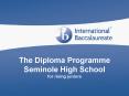 The Diploma Programme Seminole High School for rising juniors PowerPoint PPT Presentation