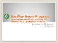 HerWay Home Program: Comprehensive Programming for Women and Children in Victoria PowerPoint PPT Presentation
