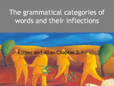 The grammatical categories of words and their inflections