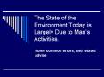 The State of the Environment Today is Largely Due to Man’s Activities. PowerPoint PPT Presentation