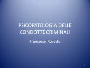 PSICOPATOLOGIA DELLE CONDOTTE CRIMINALI