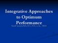 Integrative Approaches to Optimum Performance PowerPoint PPT Presentation