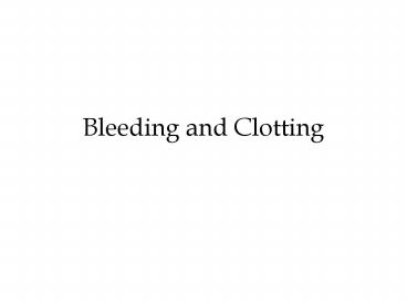 Bleeding and Clotting