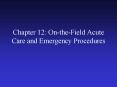 Chapter 12: On-the-Field Acute Care and Emergency Procedures PowerPoint PPT Presentation