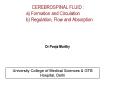 CEREBROSPINAL FLUID : a) Formation and Circulation b) Regulation, Flow and Absorption PowerPoint PPT Presentation