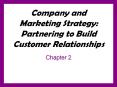 Company and Marketing Strategy: Partnering to Build Customer Relationships PowerPoint PPT Presentation