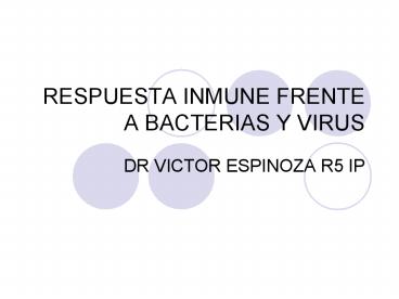 RESPUESTA INMUNE FRENTE A BACTERIAS Y VIRUS