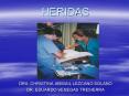 HERIDAS DRA. CHRISTINA ABIGAIL LEZCANO SOLANO DR. EDUARDO PowerPoint PPT Presentation