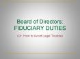 Board of Directors: FIDUCIARY DUTIES PowerPoint PPT Presentation