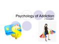 Psychology of Addiction (The models) PowerPoint PPT Presentation