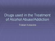 Drugs used in the Treatment of Alcohol Abuse/Addiction