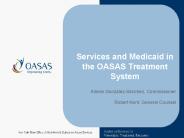 Services and Medicaid in the OASAS Treatment System Arlene