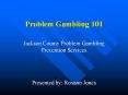 Problem Gambling 101 PowerPoint PPT Presentation
